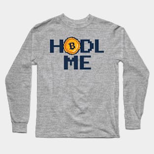 HODL Me Bitcoin Long Sleeve T-Shirt